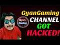 BAD NEWS😥 GYAN GAMING CHANNEL GOT HACKED & DELETED || GYAN GAMING | IS GYAN GAMING CHANNEL DELETED
