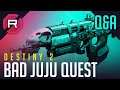 Destiny 2 Bad Juju Quest Review Q&A