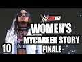 FINALE! - WWE 2K19 WOMEN'S MYCAREER Story (PART 10)