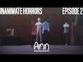 Inanimate Horrors - Ann - Episode 2 [Let's Play]