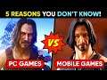 MOBILE Games Vs PC Games | 5 REASONS Why Mobile Games Are Low In Graphics Than PC Games | Its FUTURE