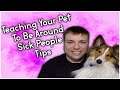 Teaching Your Pet How to Act around Sick People - Puppy Tips - MumblesVideos Pupdate #36