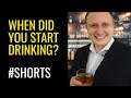 When did you start drinking? #shorts
