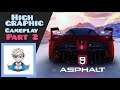 Asphalt 9: Legends (2021) -High graphics Gameplay part 2 #Asphalt