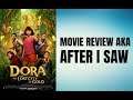 Dora and the Lost City of Gold - Movie Review aka After I Saw