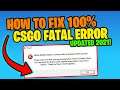 HOW TO FIX CSGO Fatal Error "Failed To Connect With Local Steam Client Process" 2021