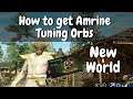How to get Amrine Tuning Orbs for Amrine Excavation | New World