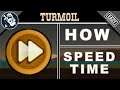 How to Speed Up Time in Turmoil | Starter Guide
