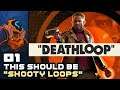 This Should Be Named "Shooty Loops" - Let's Play DEATHLOOP - Part 1