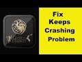 Fix Game of Thrones App Keeps Crashing Problem Android & Ios - Game of Thrones App Crash Issue