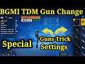 How To Play TDM Best Gun BGMI Change Trick 2021 | Battleground Mobile India Guns Settings Tips