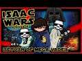 ISAAC WARS  |  Episode X: THE RETURN OF MEGA-VADER