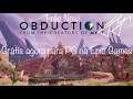 Jogo OBDUCTION  está GRÁTIS agora para PC na Epic Games Store | Aproveite o GAME FREE Now
