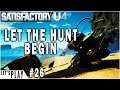 Let the Hunt Begin | Satisfactory Lets Play Ep.26