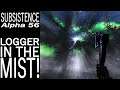Logger In The Mist! | Subsistence Single Player Gameplay | EP 323 | Season 5
