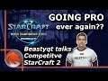 Why I'm NOT Coming Back to Pro Gaming in StarCraft 2