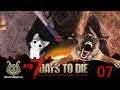 Der Hund in der Katzenbox ✯ 7 Days to die ☠☢ 07 [A18⚒Zowarock⚒ gameplay deutsch]