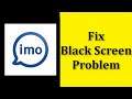How To Fix Imo App Black Screen Issue Android & Ios