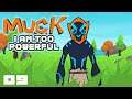 I AM TOO POWERFUL - Let's Play Muck - PC Gameplay Part 9