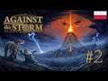 Against The Storm odc. 2 - tu jest jeszcze drzewko ulepszeń! - Gameplay PL