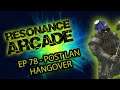 Resonance Arcade Gaming Podcast - Episode 78 - Post LAN Hangover