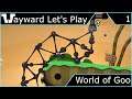 Wayward Let's Play - World of Goo - Episode 1
