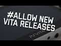 #Allow New Vita Releases!