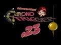 Chrono Trigger #23: Straight Vaporized