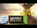 Civilization VI - Core 2 Duo E7500 @2.93 GHz + GTX 750Ti + 4GB DDR2 Ram