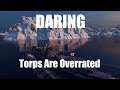 Daring - Who Needs Torps Anyway?