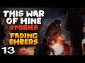 Estão "dispostos" a nos ajudar - This War of Mine Stories: Fading Embers - Ep. 13 (Português PT-BR)