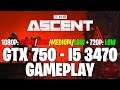 The Ascent | GTX 750 1GB  - i5 3470 |