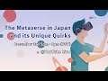 The Metaverse in Japan and its Unique Quirks / XR Kaigi mini