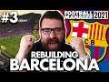THIS TEAM IS QUITE GOOD, CAN I KEEP IT? | Part 3 | REBUILDING BARCELONA FM21 | Football Manager 2021