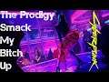 CyberProdigy - Smack My Bitch Up | Cyberpunk 2077 The Prodigy