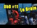 DbD #11 | Le Brain