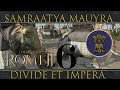 Fall of our Indian Rivals 6# - Samraatya Mauyra India Campaign-Divide et Impera Total War : Rome II