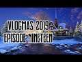Vlogmas 2019 | Episode Nineteen