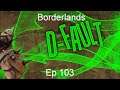 Defeating the D-Fault Bandits - Borderlands GOTY [Ep 103]
