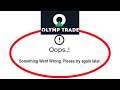 Fix Olymp Trade Oops Something Went Wrong Error Please Try Again Later Problem Solved