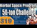 Kerbal Space Program 50 Ton Challenge Part 319 - KSP Playthrough - Terahdra on Twitch