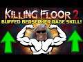 Killing Floor 2 | THE NEW BERSERKER RAGE BUFF! - Why Was This Buffed Again?