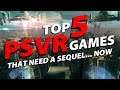 Top 5 PlayStation VR Games That Need a Sequel... Now!