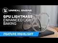 Enhanced GPU Lightmass | Feature Highlight | Unreal Engine 4.27