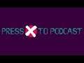 Episode 2.2 - Kickin' Bubble Gum | Press X to Podcast