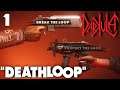 Gettin' Loopy! | Deathloop (PS5) | Part 1