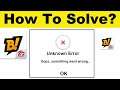 How To Fix BOOYAH App Unknown Error Oops, something went wrong problem in Android