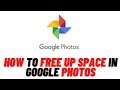 How to Free Up Space in Google Photos on your Android Phone