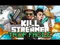 Kill The Streamer (ft. Kenny) #3 : TROP FACILE