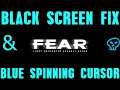 F.E.A.R. Windows 10 Black Screen & Blue Spinning Circle Easy Fix!! 2022